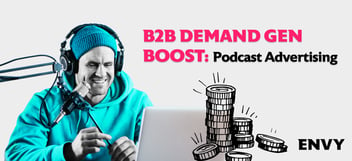 B2B Deman Gen Boost: Podcast Advertising